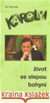 Károlyi: Život se slepou bohyní Jiří Sochovský 9788087109175 Havlíček Brain Team