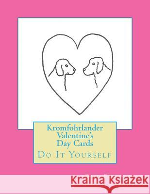 Kromfohrlander Valentine's Day Cards: Do It Yourself Gail Forsyth 9781523344628 Createspace Independent Publishing Platform - książka