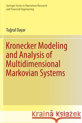 Kronecker Modeling and Analysis of Multidimensional Markovian Systems Tuğrul Dayar 9783030073084 Springer - książka