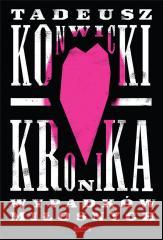 Kronika wypadków miłosnych Tadeusz Konwicki 9788324060818 Znak - książka