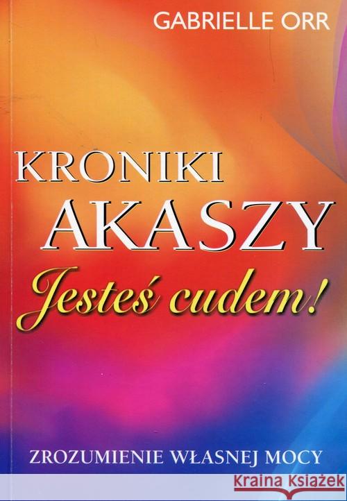 Kroniki Akaszy. Jesteś cudem Orr Gabrielle 9788376491288 Kos - książka