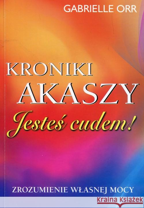 Kroniki Akaszy. Jesteś cudem Orr Gabrielle 9788376491288 Kos - książka