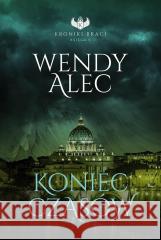 Kroniki Btaci. T.5 Koniec czasów Wendy Alec 9788361097822 Aetos - książka