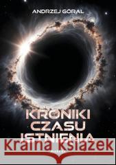 Kroniki czasu istnienia Andrzej Góral 9788368032956 BookEdit - książka
