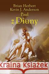 Kroniki Diuny. Paul z Diuny Brian Herbert, Kevin J. Anderson 9788381884464 Rebis - książka