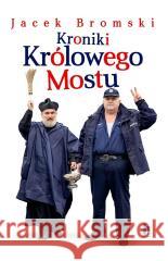 Kroniki Królowego Mostu Jacek Bromski 9788383436852 Harde - książka