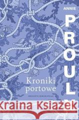 Kroniki portowe Annie Proulx 9788368370287 Poznańskie - książka