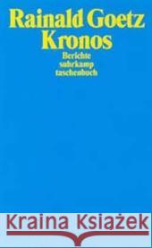 Kronos : Berichte Goetz, Rainald 9783518399583 Suhrkamp - książka