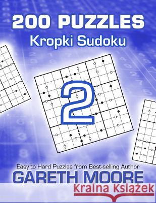 Kropki Sudoku 2: 200 Puzzles Gareth Moore 9781503267756 Createspace - książka