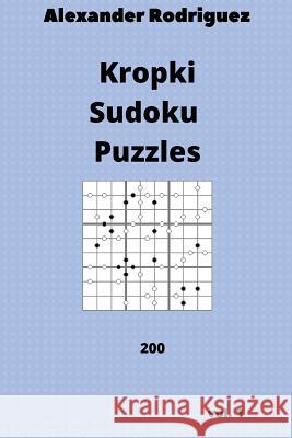 Kropki Sudoku Puzzles - 200 vol. 1 Rodriguez, Alexander 9781986273220 Createspace Independent Publishing Platform - książka