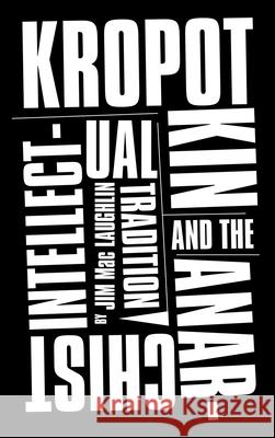 Kropotkin and the Anarchist Intellectual Tradition Jim Maclaughlin 9780745335124 Pluto Press (UK) - książka