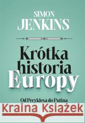 Krótka historia Europy Simon Jenkins, Tomasz Hornowski 9788381885652 Rebis - książka