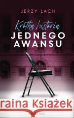 Krótka historia jednego awansu Jerzy Lach 9788383130897 Novae Res - książka