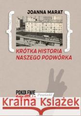 Krótka historia naszego podwórka Joanna Marat 9788381381475 Księgarnia Akademicka - książka