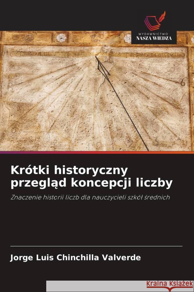 Krótki historyczny przeglad koncepcji liczby Chinchilla Valverde, Jorge Luis 9786208335267 Wydawnictwo Nasza Wiedza - książka