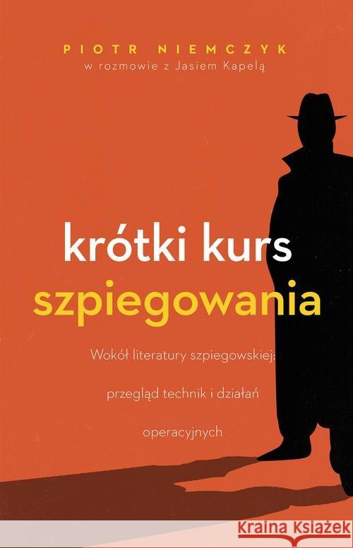 Krótki kurs szpiegowania Niemczyk Piotr Kapela Jan 9788381431491 Czarna Owca - książka