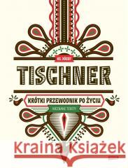 Krótki przewodnik po życiu w.2022 Józef Tischner 9788324064700 Znak - książka