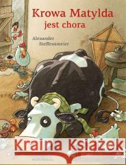 Krowa Matylda jest chora Alexander Steffensmeier 9788368625035 Media Rodzina - książka