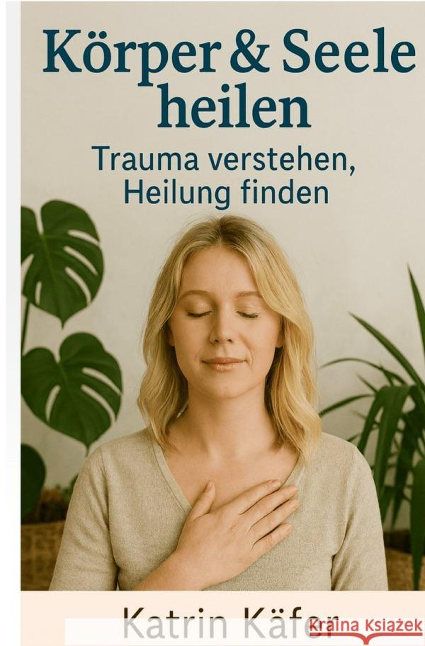 Körper & Seele heilen Käfer, Katrin 9783565018673 epubli - książka