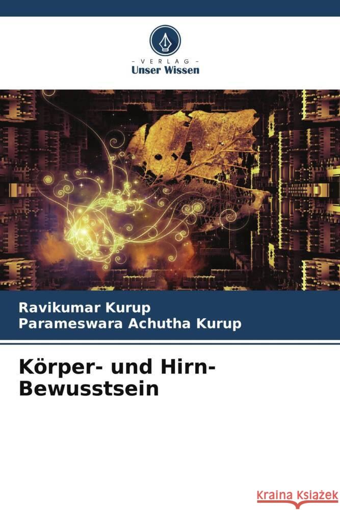 Körper- und Hirn-Bewusstsein Kurup, Ravikumar, Achutha Kurup, Parameswara 9786205094112 Verlag Unser Wissen - książka