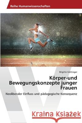 Körper-und Bewegungskonzepte junger Frauen Göttinger, Brigitte 9783639675887 AV Akademikerverlag - książka