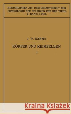 Körper Und Keimzellen: Erster Teil Harms, Jürgen W. 9783642888113 Springer - książka