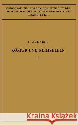 Körper Und Keimzellen: Zweiter Teil Harms, Jürgen W. 9783642888120 Springer - książka