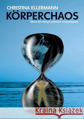 Körperchaos Ellermann, Tina 9783384056450 tredition - książka