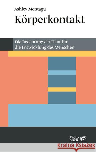 Körperkontakt : Die Bedeutung der Haut für die Entwicklung des Menschen Montagu, Ashley   9783608951547 Klett-Cotta - książka