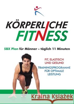 KÖRPERLICH FITNESS 5BX-Plan für Männer, täglich 11 minuten. Duffy, Robert 9781910843161 BX Plans Ltd - książka