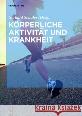 Körperliche Aktivität und Krankheit Volker Adams, Freerk Baumann, Birna Bjarnason-Wehrens, Nicole Ebner, Stephan Gielen, Helmut Gohlke, Hilka Gunold, Martin 9783110456196 de Gruyter - książka