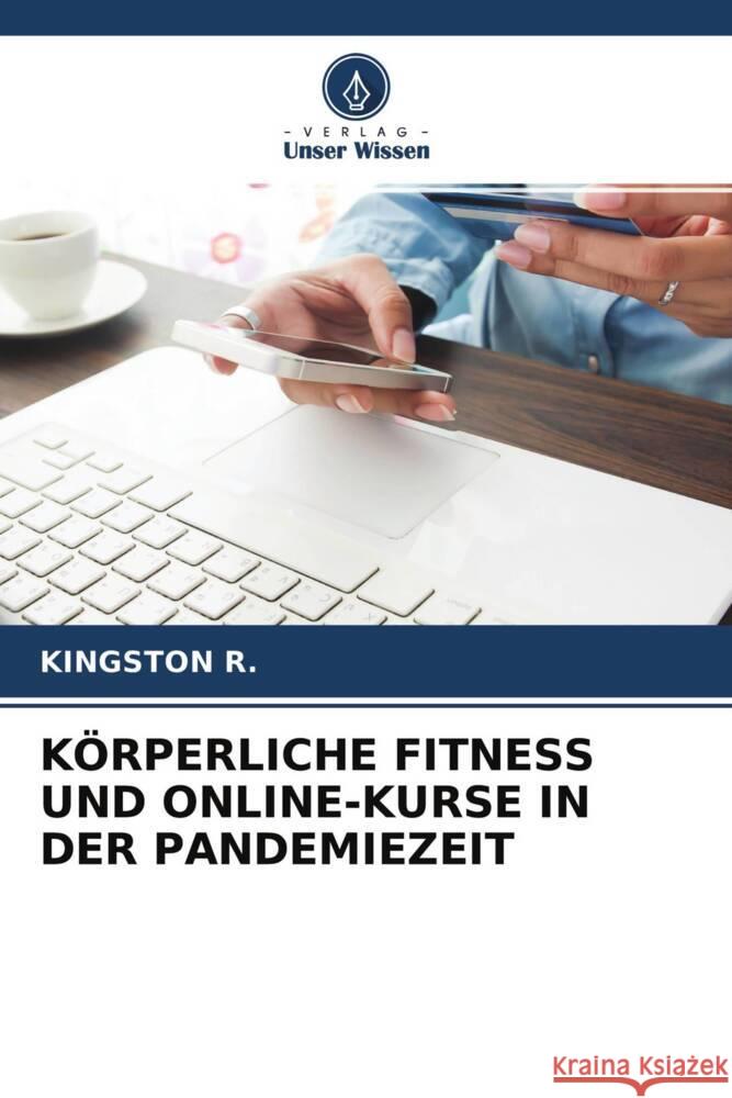 KÖRPERLICHE FITNESS UND ONLINE-KURSE IN DER PANDEMIEZEIT R., KINGSTON 9786204222950 Verlag Unser Wissen - książka