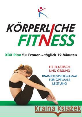 KÖRPERLICHE FITNESS XBX Plan für Frauen - täglich 12 Minuten Duffy, Robert 9781910843147 Bxplans.Ltd - książka