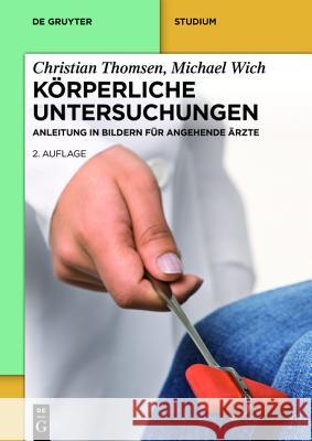 Körperliche Untersuchung - Anleitung in Bildern für Studium und Praxis Thomsen, Christian 9783110338522 De Gruyter - książka