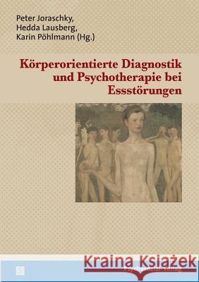 Körperorientierte Diagnostik und Psychotherapie bei Essstörungen Joraschky, Peter Lausberg, Hedda Pöhlmann, Karin 9783898068130 Psychosozial-Verlag - książka