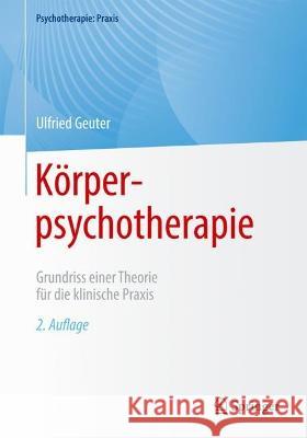 Körperpsychotherapie: Grundriss Einer Theorie Für Die Klinische Praxis Geuter, Ulfried 9783662661529 Springer - książka