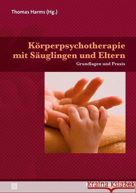 Körperpsychotherapie mit Säuglingen und Eltern : Grundlagen und Praxis  9783837927535 Psychosozial-Verlag - książka