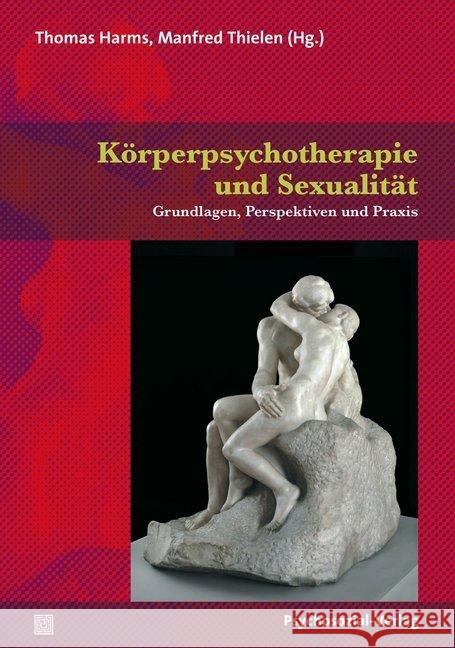 Körperpsychotherapie und Sexualität : Grundlagen, Perspektiven und Praxis  9783837926804 Psychosozial-Verlag - książka