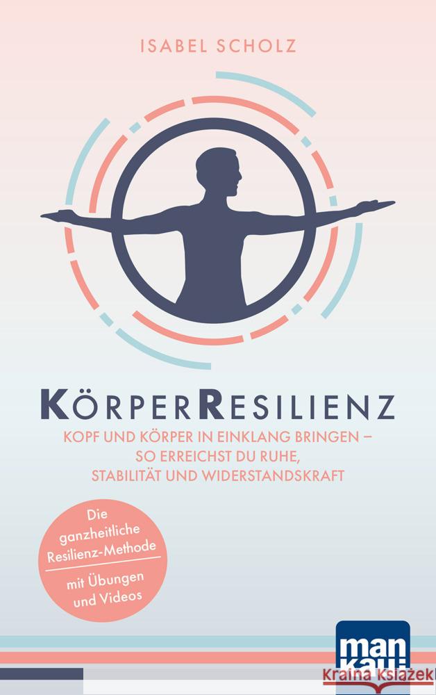 KörperResilienz. Kopf und Körper in Einklang bringen - so erreichst du Ruhe, Stabilität und Widerstandskraft Scholz, Isabel 9783863746674 Mankau - książka