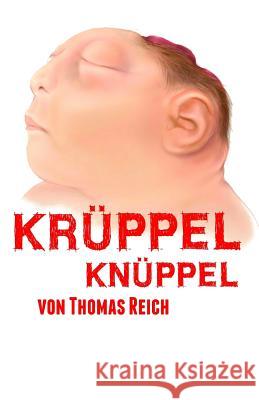 Kr?ppelkn?ppel Thomas Reich 9781542884723 Createspace Independent Publishing Platform - książka