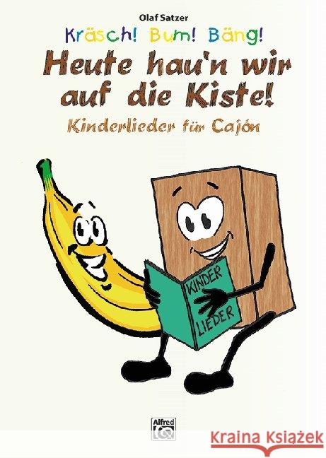 Kräsch! Bum! Bäng! Heute hau'n wir auf die Kiste! : Kinderlieder für Cajón Satzer, Olaf 9783943638387 Alfred Music Publishing - książka