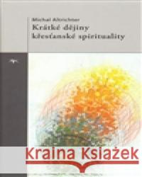 Krátké dějiny křesťanské spirituality Michal Altrichter 9788074121326 Refugium Velehrad-Roma - książka