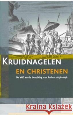 Kruidnagelen En Christenen: de Verenigde Oostindische Compagnie En de Bevolking Van Ambon, 1656-1696 Gerrit Knaap 9789067182133 Brill - książka