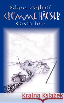 Krumme Häuser: Gedichte Adloff, Klaus 9783831127795 Books on Demand - książka