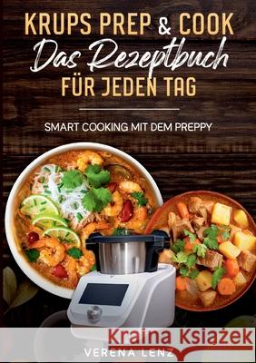 Krups Prep & Cook Das Rezeptbuch f?r jeden Tag: Smart Cooking mit dem Preppy Verena Lenz 9783819202100 Bod - Books on Demand - książka
