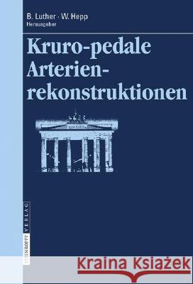 Kruropedale Arterienverschlüsse: Diagnostiken und Behandlungsverfahren Bernd Luther, Wolfgang Hepp 9783798517615 Steinkopff Darmstadt - książka