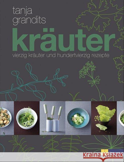 Kräuter : vierzig Kräuter und hundertvierzig Rezepte Grandits, Tanja; Zumbühl, Myriam 9783038008057 AT Verlag - książka