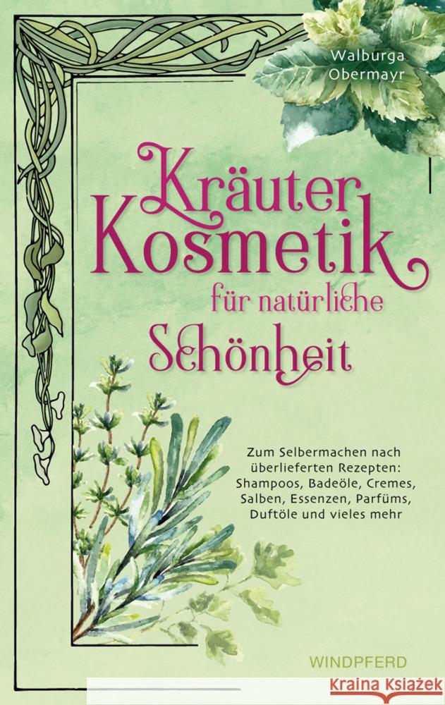 Kräuterkosmetik für natürliche Schönheit Obermayr, Walburga 9783864103100 Windpferd - książka