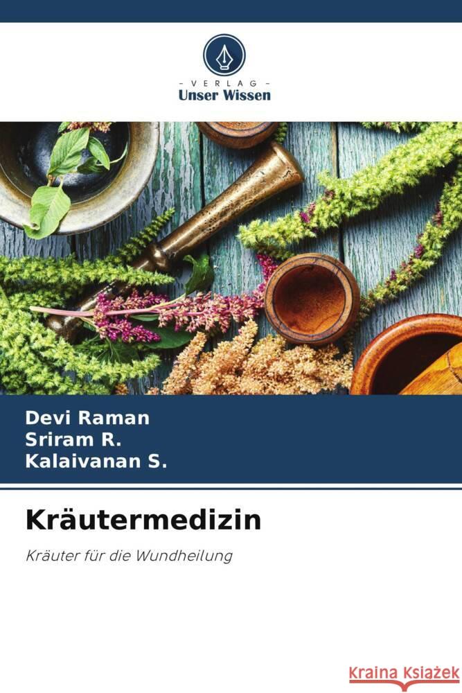 Kr?utermedizin Devi Raman Sriram R Kalaivanan S 9786207286867 Verlag Unser Wissen - książka