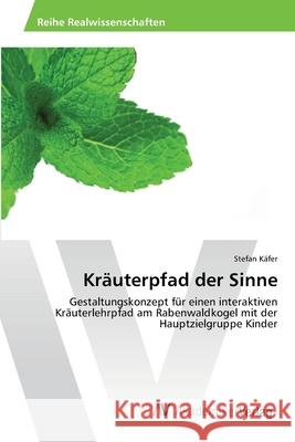 Kräuterpfad der Sinne Käfer, Stefan 9783639643428 AV Akademikerverlag - książka